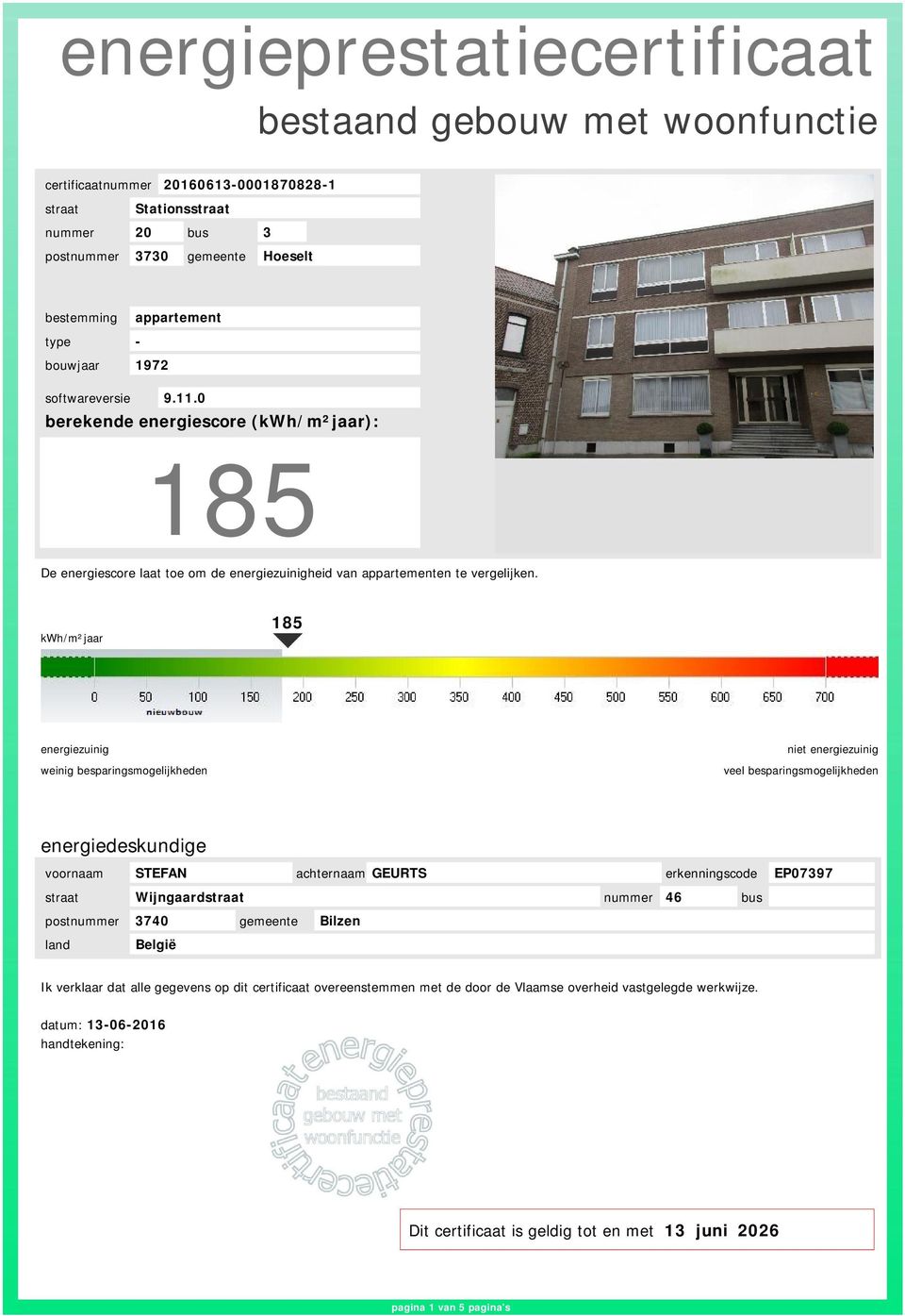 kwh/m²ar 185 weinig besparingsmogelijkheden veel besparingsmogelijkheden energiedeskundige voornaam STEFAN achternaam GEURTS erkenningscode EP07397 straat Wijngaardstraat nummer 46