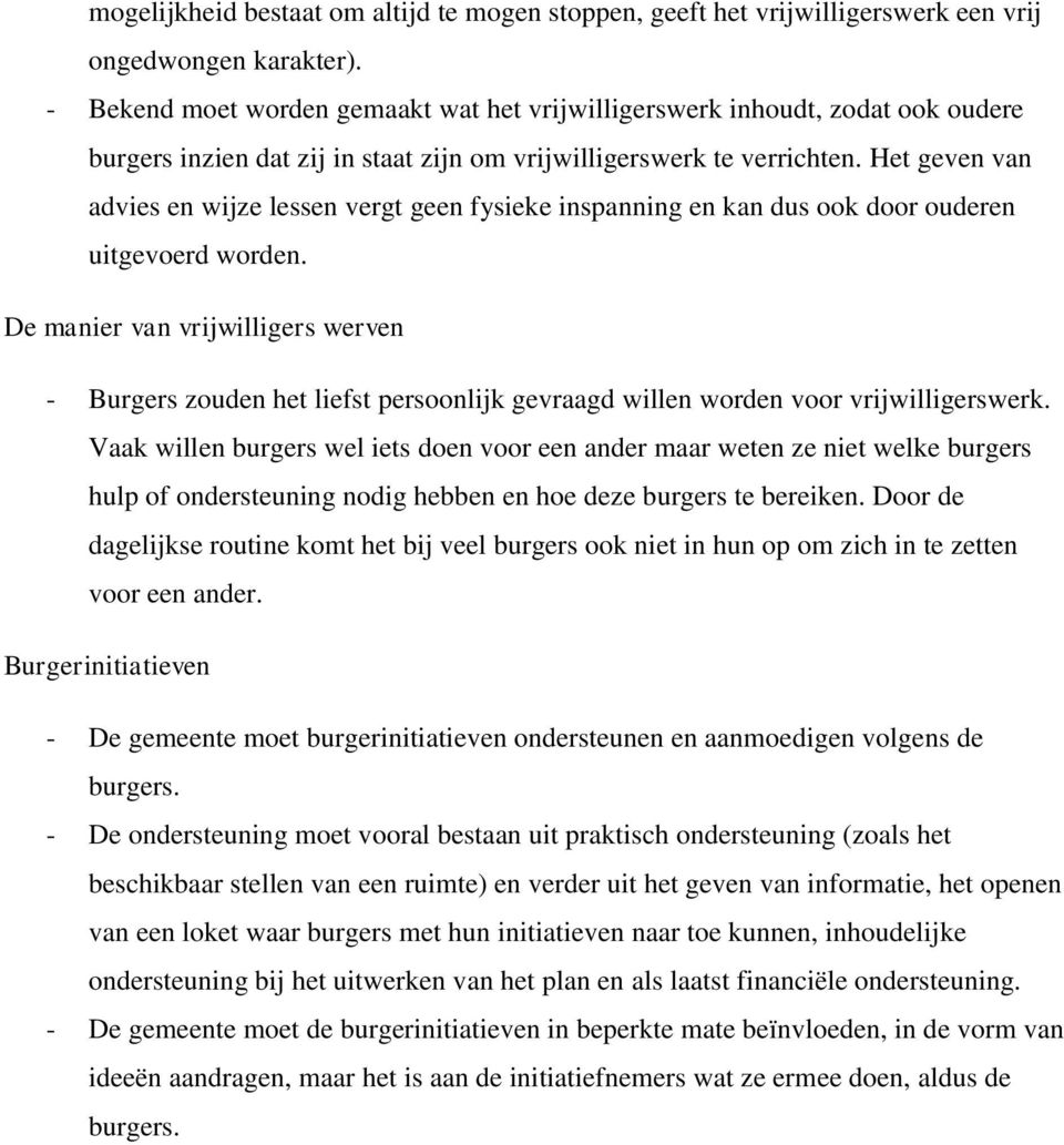 Het geven van advies en wijze lessen vergt geen fysieke inspanning en kan dus ook door ouderen uitgevoerd worden.