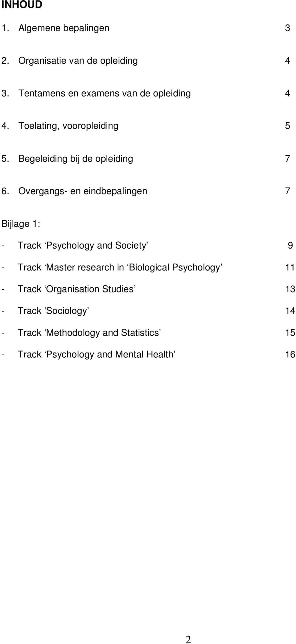 Overgangs- en eindbepalingen 7 Bijlage 1: - Track Psychology and Society 9 - Track Master research in