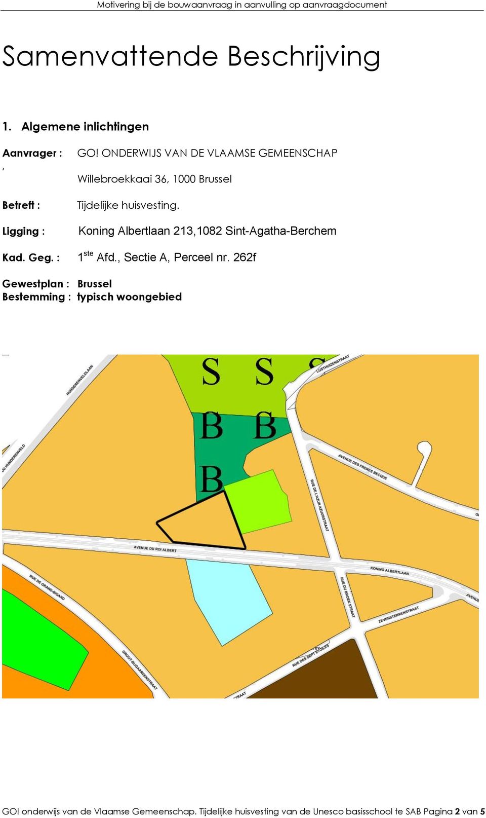 Koning Albertlaan 213,1082 Sint-Agatha-Berchem 1 ste Afd., Sectie A, Perceel nr.