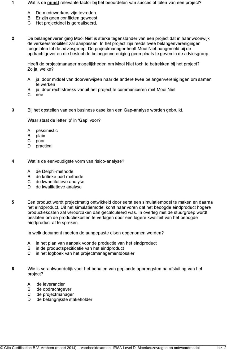 In het project zijn reeds twee belangenverenigingen toegelaten tot de adviesgroep.