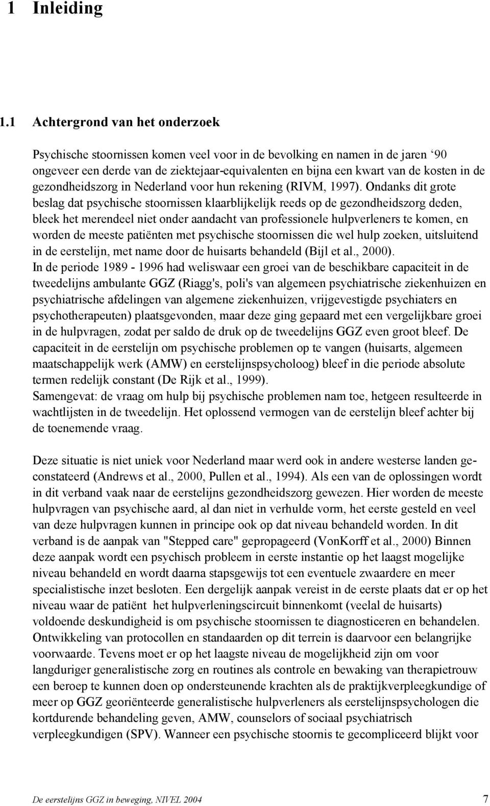 gezondheidszorg in Nederland voor hun rekening (RIVM, 1997).