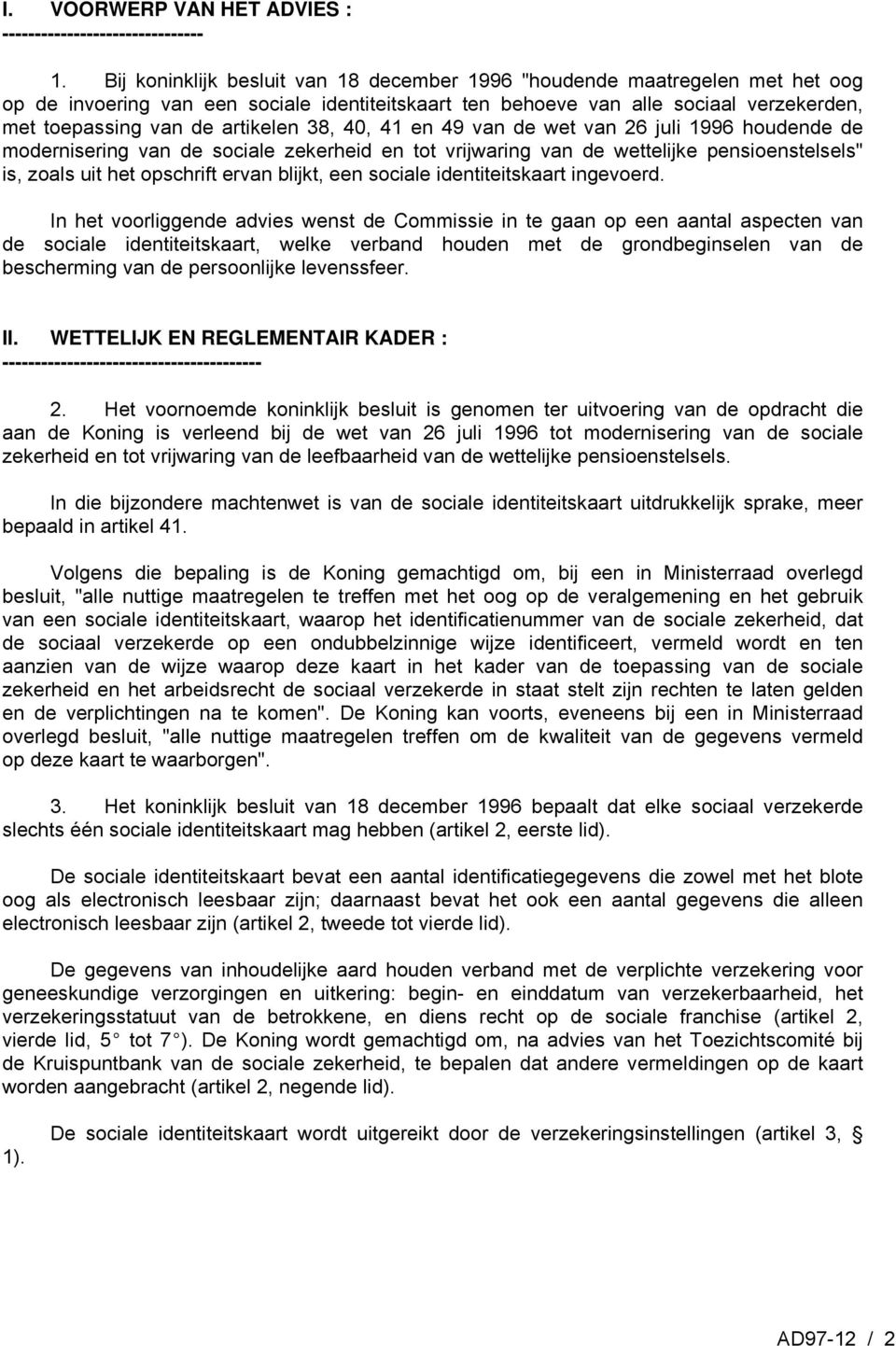 artikelen 38, 40, 41 en 49 van de wet van 26 juli 1996 houdende de modernisering van de sociale zekerheid en tot vrijwaring van de wettelijke pensioenstelsels" is, zoals uit het opschrift ervan