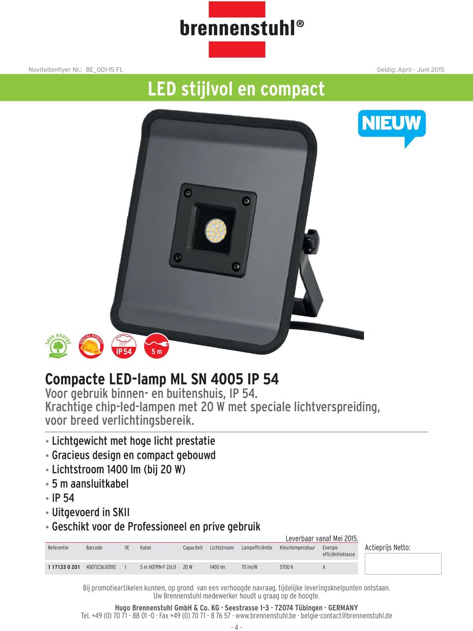 Lichtgewicht met hoge licht prestatie Gracieus design en compact gebouwd Lichtstroom 1400 lm (bij 20 W) 5 m aansluitkabel IP 54 Uitgevoerd in SKII Geschikt