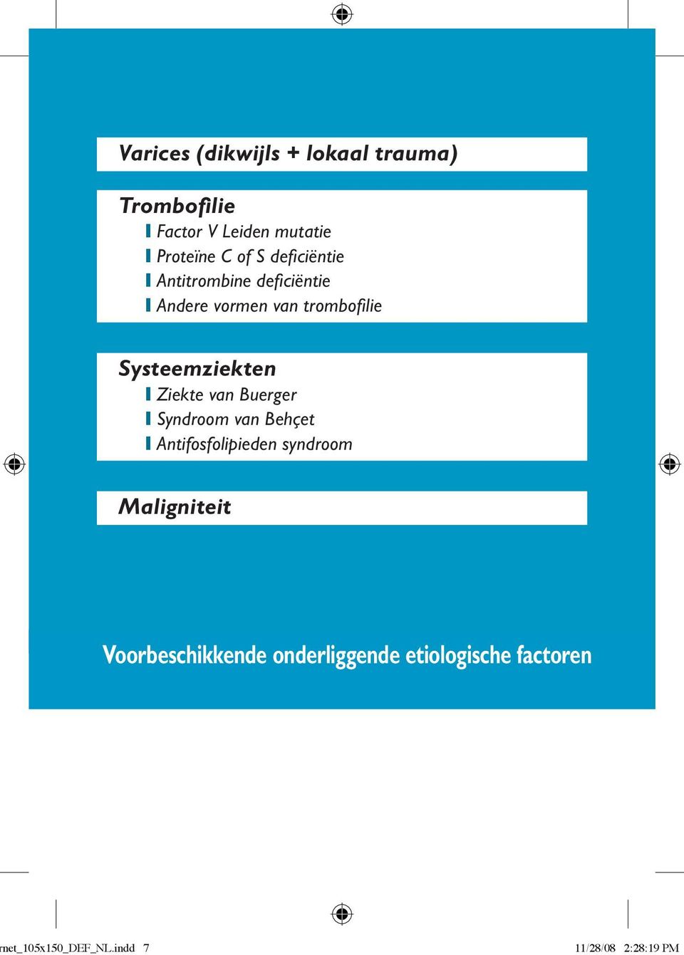 Systeemziekten Ziekte van Buerger Syndroom van Behçet Antifosfolipieden syndroom