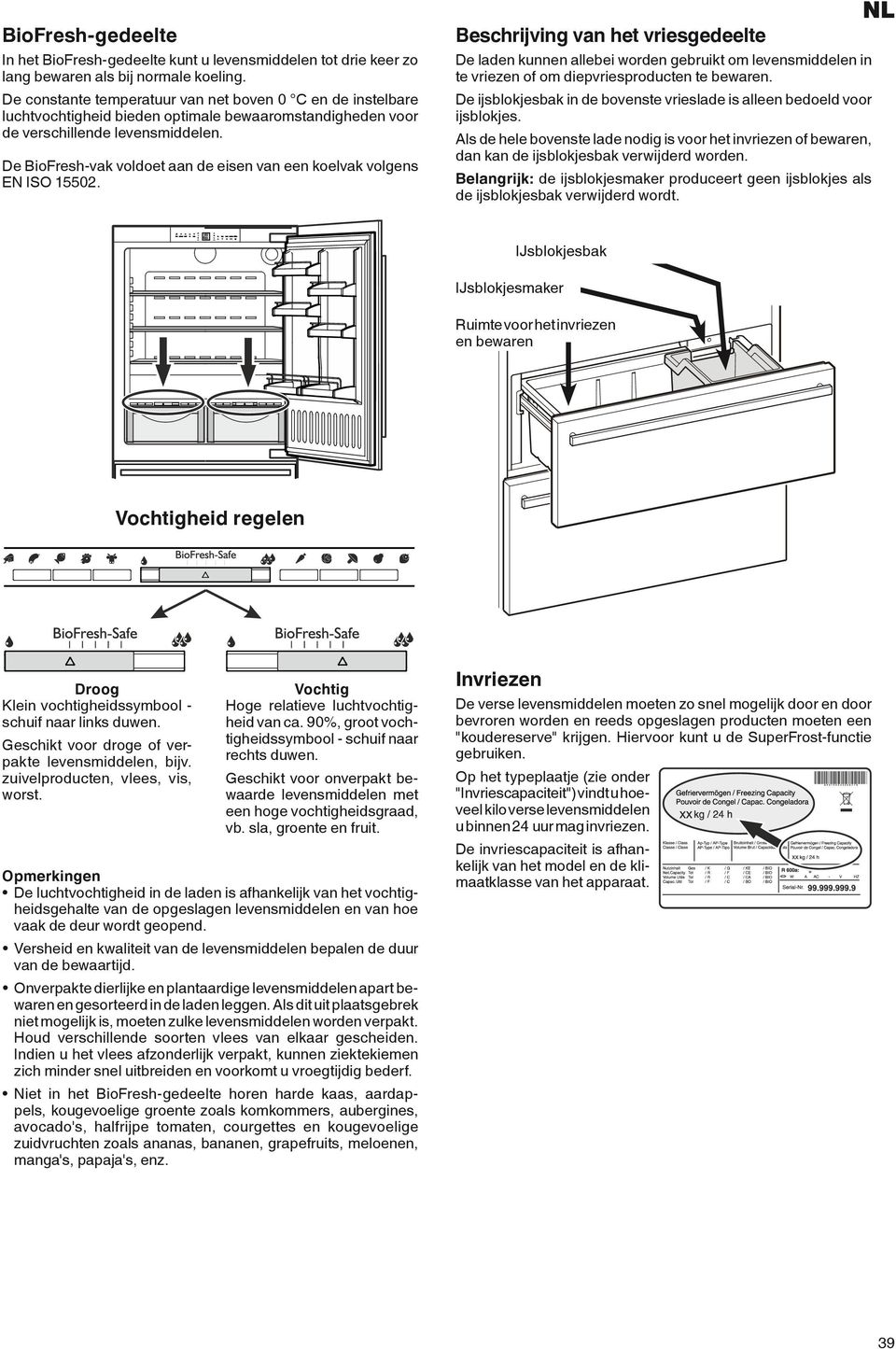 De BioFresh-vak voldoet aan de eisen van een koelvak volgens EN ISO 15502.