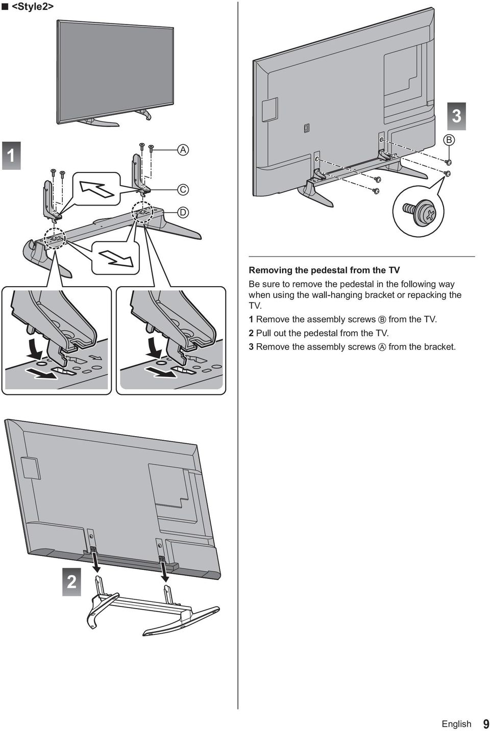 repacking the TV. 1 Remove the assembly screws from the TV.
