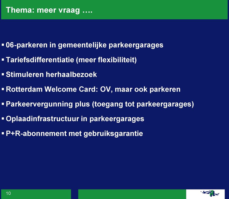 flexibiliteit) Stimuleren herhaalbezoek Rotterdam Welcome Card: OV, maar ook