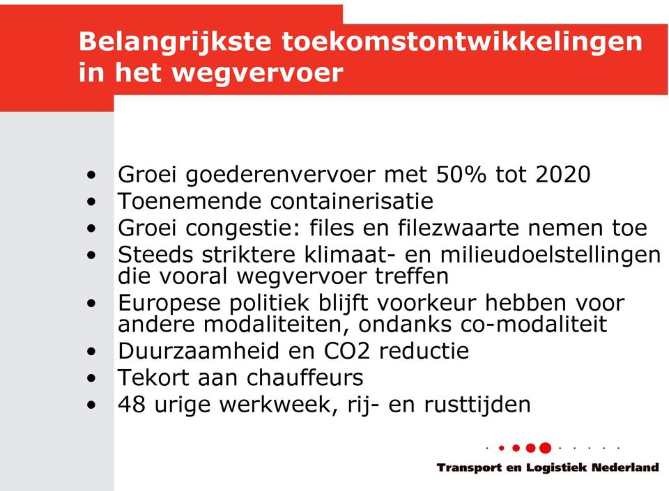 milieudoelstellingen die vooral wegvervoer treffen Europese politiek blijft voorkeur hebben voor andere