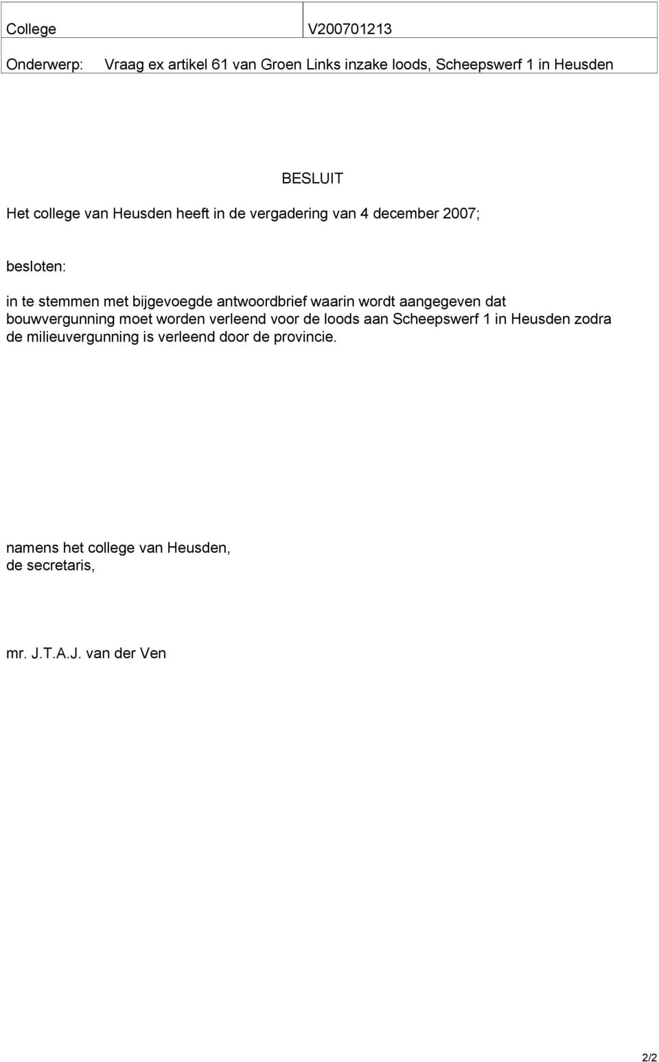 waarin wordt aangegeven dat bouwvergunning moet worden verleend voor de loods aan Scheepswerf 1 in Heusden zodra de