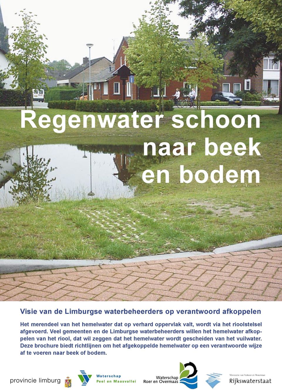 Veel gemeenten en de Limburgse waterbeheerders willen het hemelwater afkoppelen van het riool, dat wil zeggen dat het