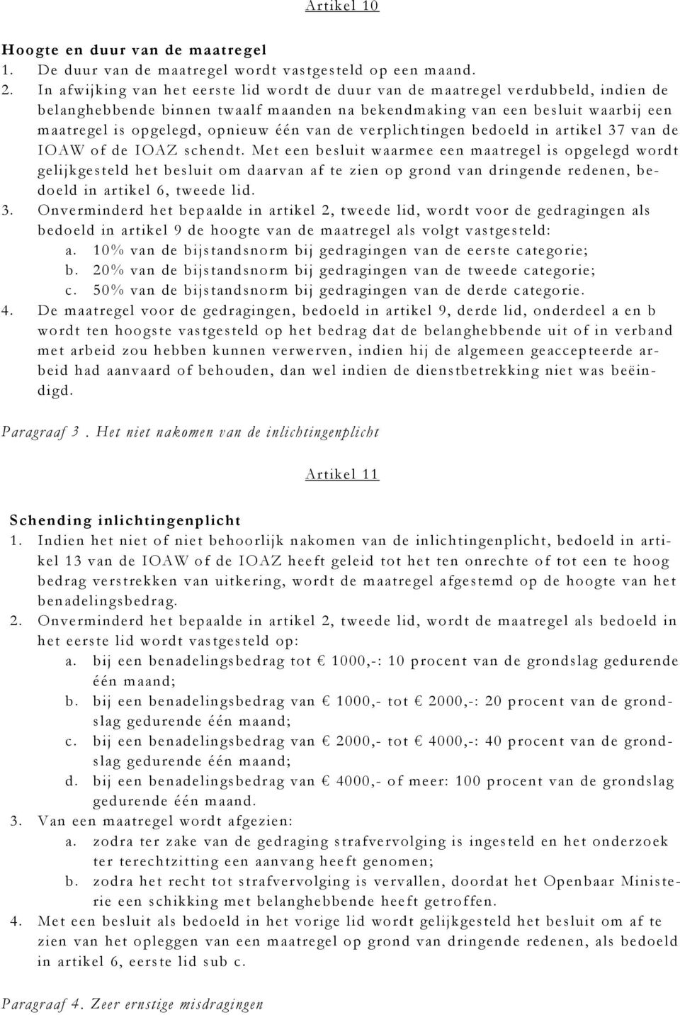 één van de verplichtingen bedoeld in artikel 37 van de IOAW of de IOAZ schendt.