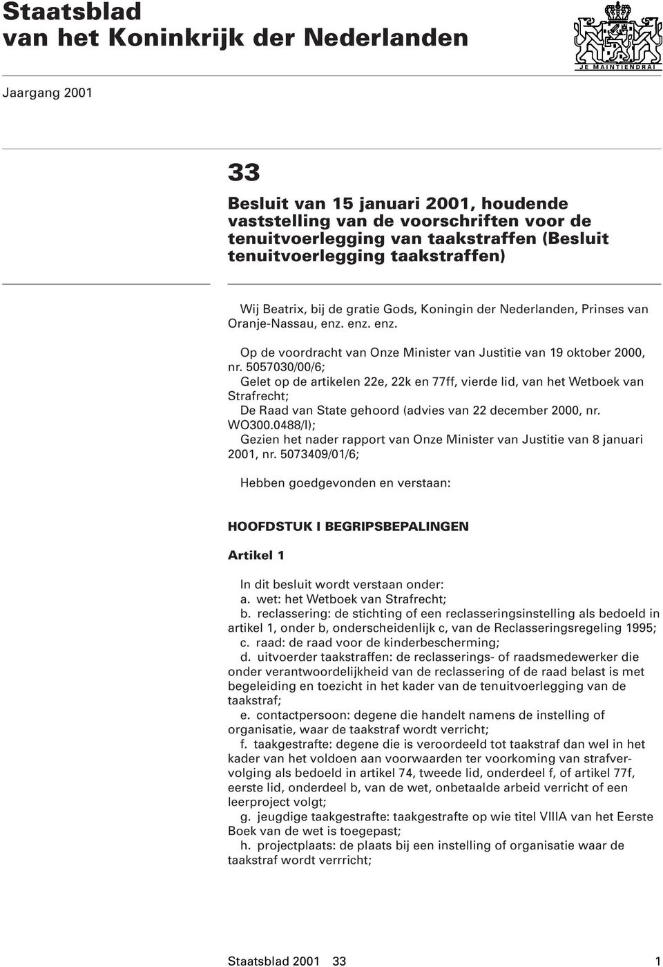 5057030/00/6; Gelet op de artikelen 22e, 22k en 77ff, vierde lid, van het Wetboek van Strafrecht; De Raad van State gehoord (advies van 22 december 2000, nr. WO300.