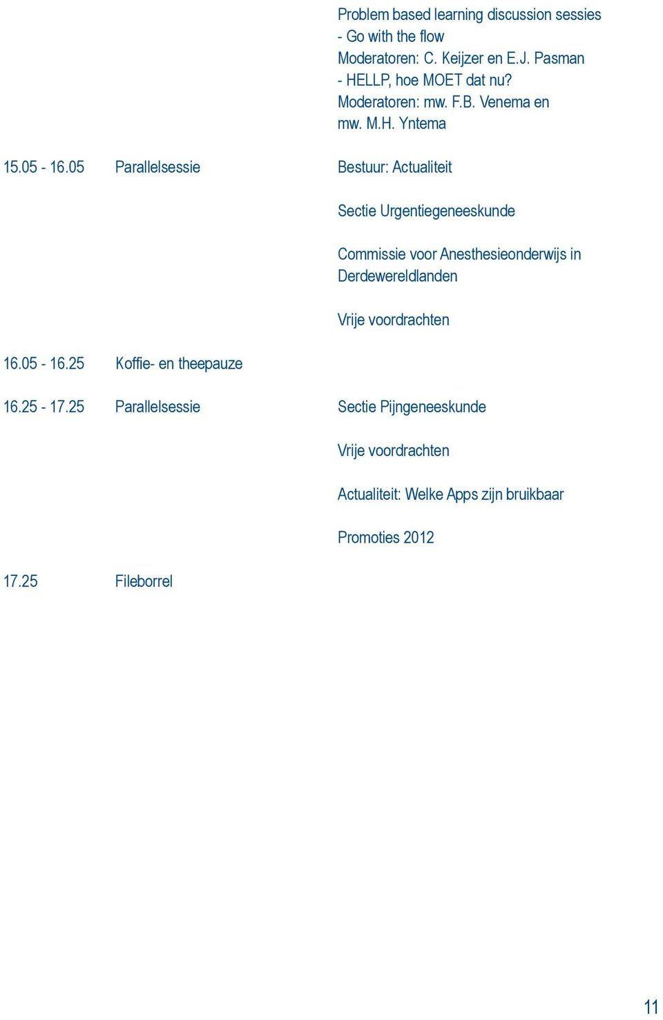 LLP, hoe MOET dat nu? Moderatoren: mw. F.B. Venema en mw. M.H.