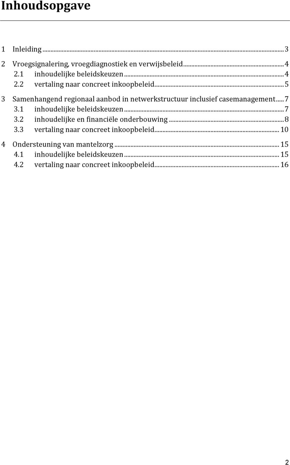 .. 5 3 Samenhangend regionaal aanbod in netwerkstructuur inclusief casemanagement... 7 3.