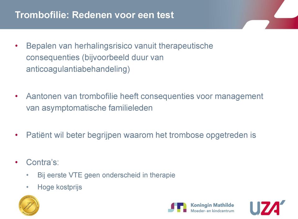 heeft consequenties voor management van asymptomatische familieleden Patiënt wil beter