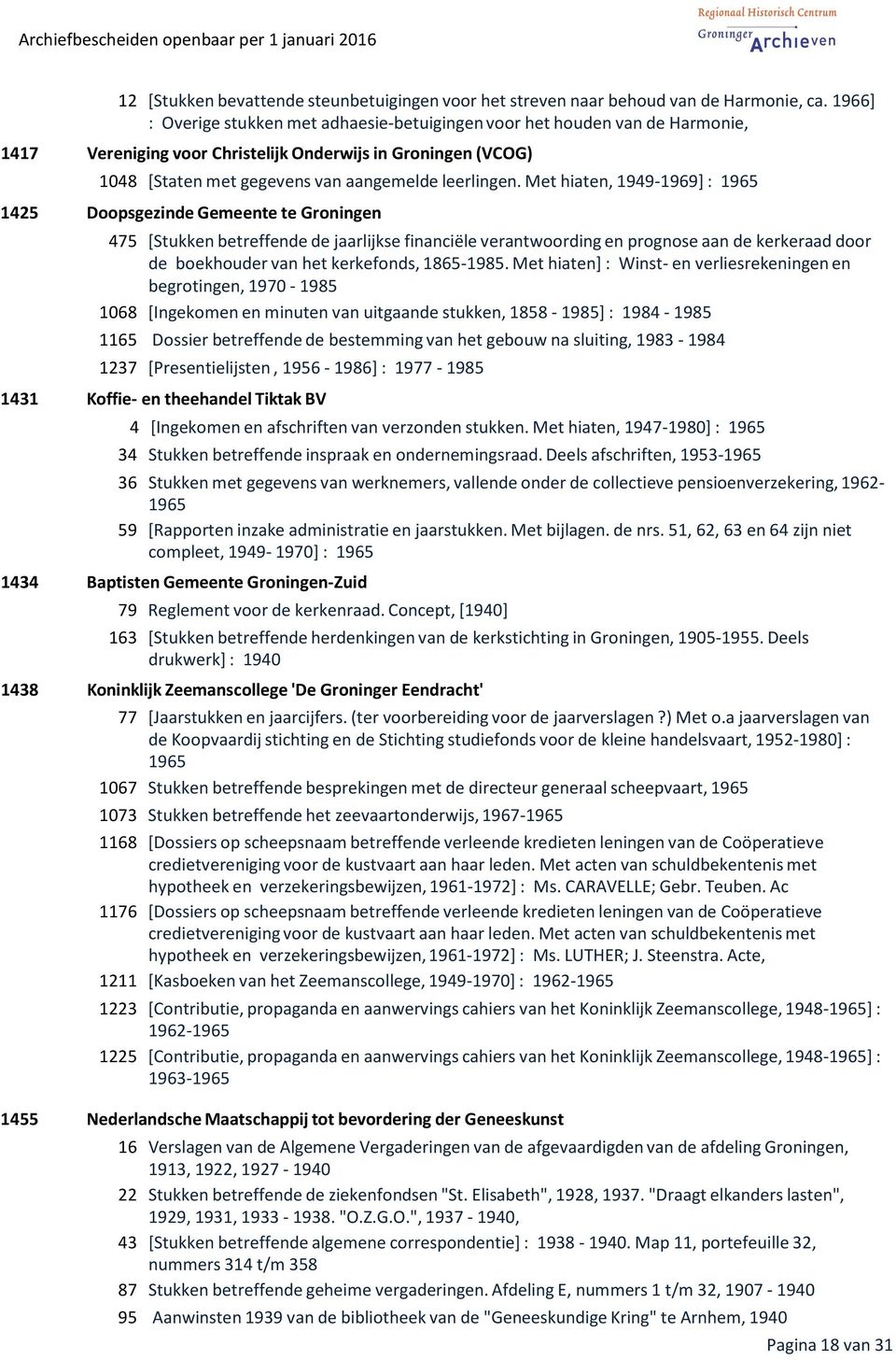 Met hiaten, 1949-1969] : 1965 1425 Doopsgezinde Gemeente te Groningen 475 [Stukken betreffende de jaarlijkse financiële verantwoording en prognose aan de kerkeraad door de boekhouder van het