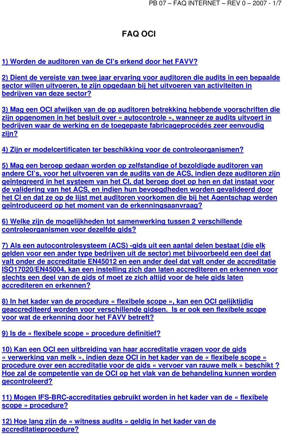 3) Mag een OCI afwijken van de op auditoren betrekking hebbende voorschriften die zijn opgenomen in het besluit over «autocontrole», wanneer ze audits uitvoert in bedrijven waar de werking en de