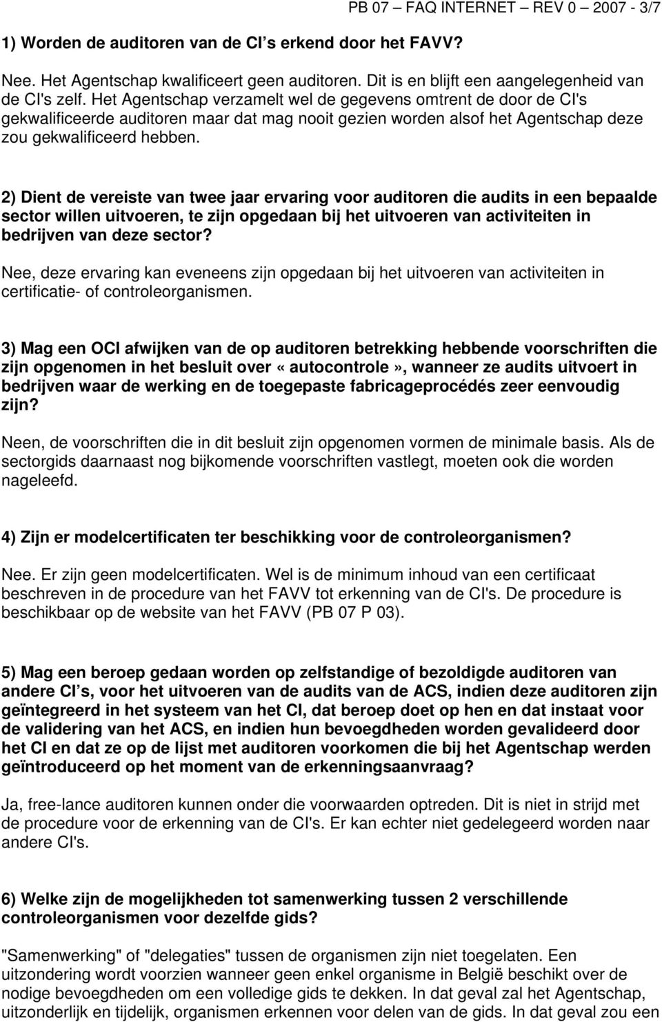 2) Dient de vereiste van twee jaar ervaring voor auditoren die audits in een bepaalde sector willen uitvoeren, te zijn opgedaan bij het uitvoeren van activiteiten in bedrijven van deze sector?