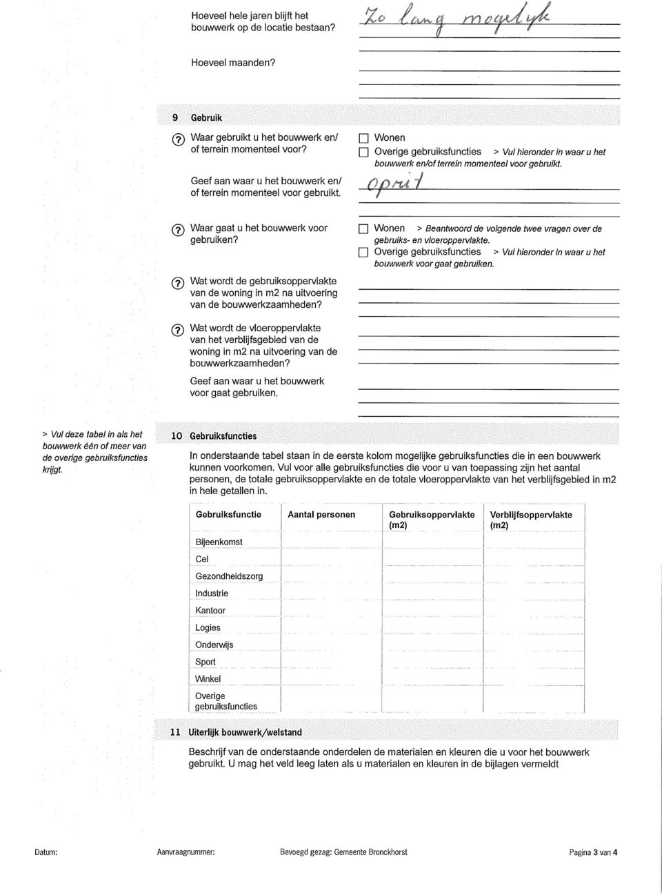 ) Waar gaat u het bouwwerk voor Wonen > Beantwoord de volgende twee vragen over de gebruiken? gebruiks- en vloeroppervlakte.