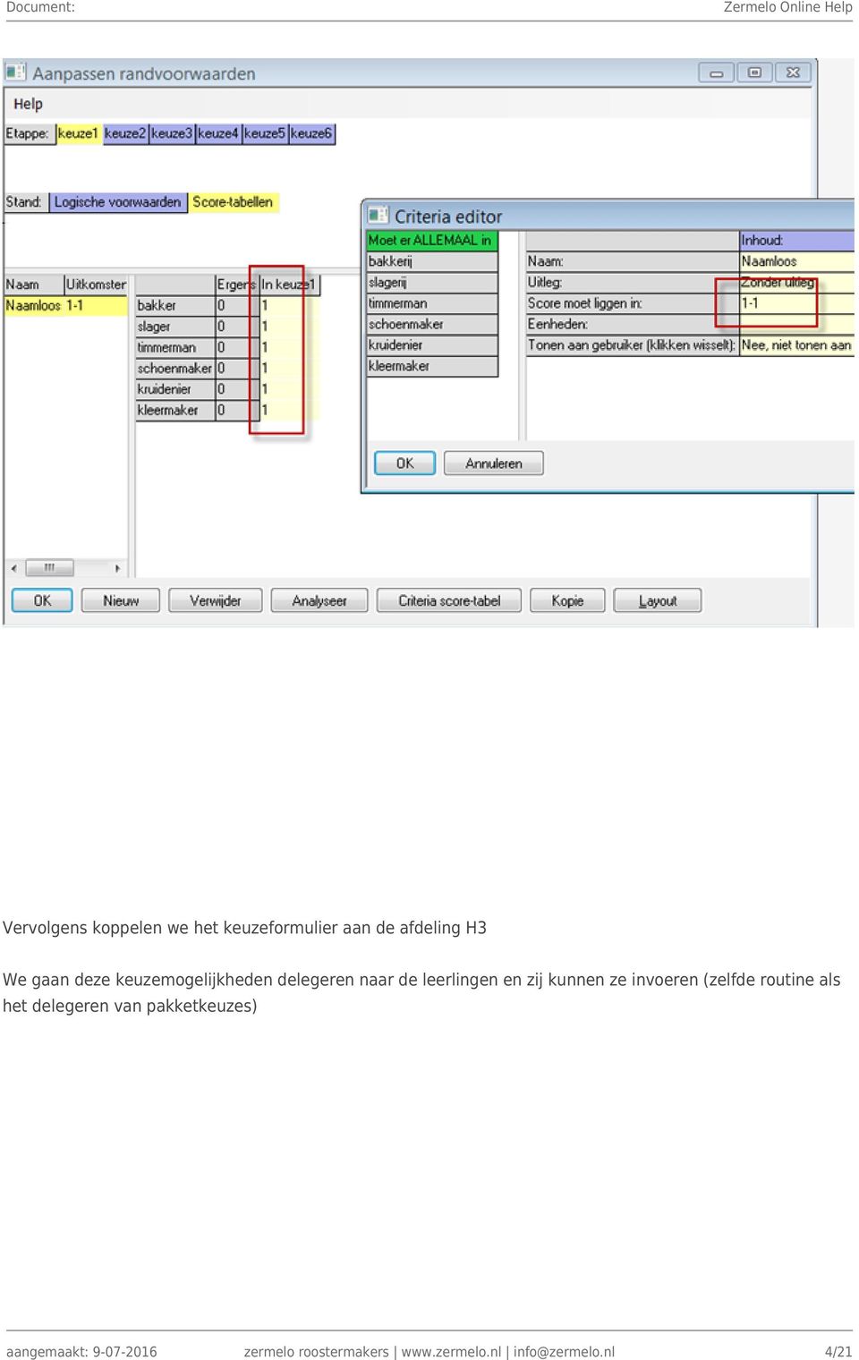 invoeren (zelfde routine als het delegeren van pakketkeuzes)