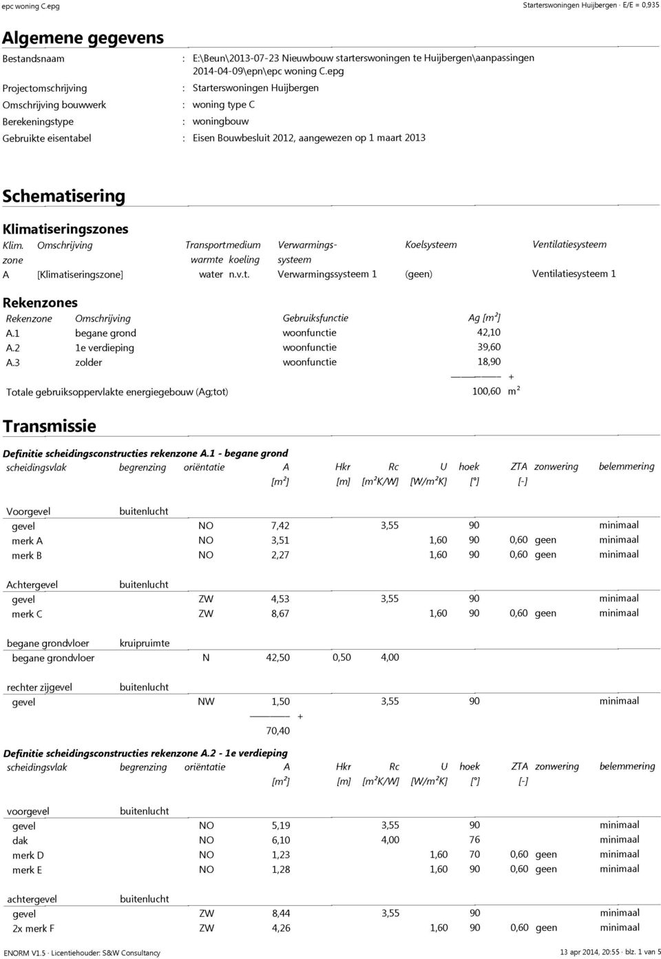 starterswoningen te Huijbergen\aanpassingen 2014-04-09\epn\epg Starterswoningen Huijbergen woning type C woningbouw Eisen Bouwbesluit 2012, aangewezen op 1 maart 2013 Schematisering