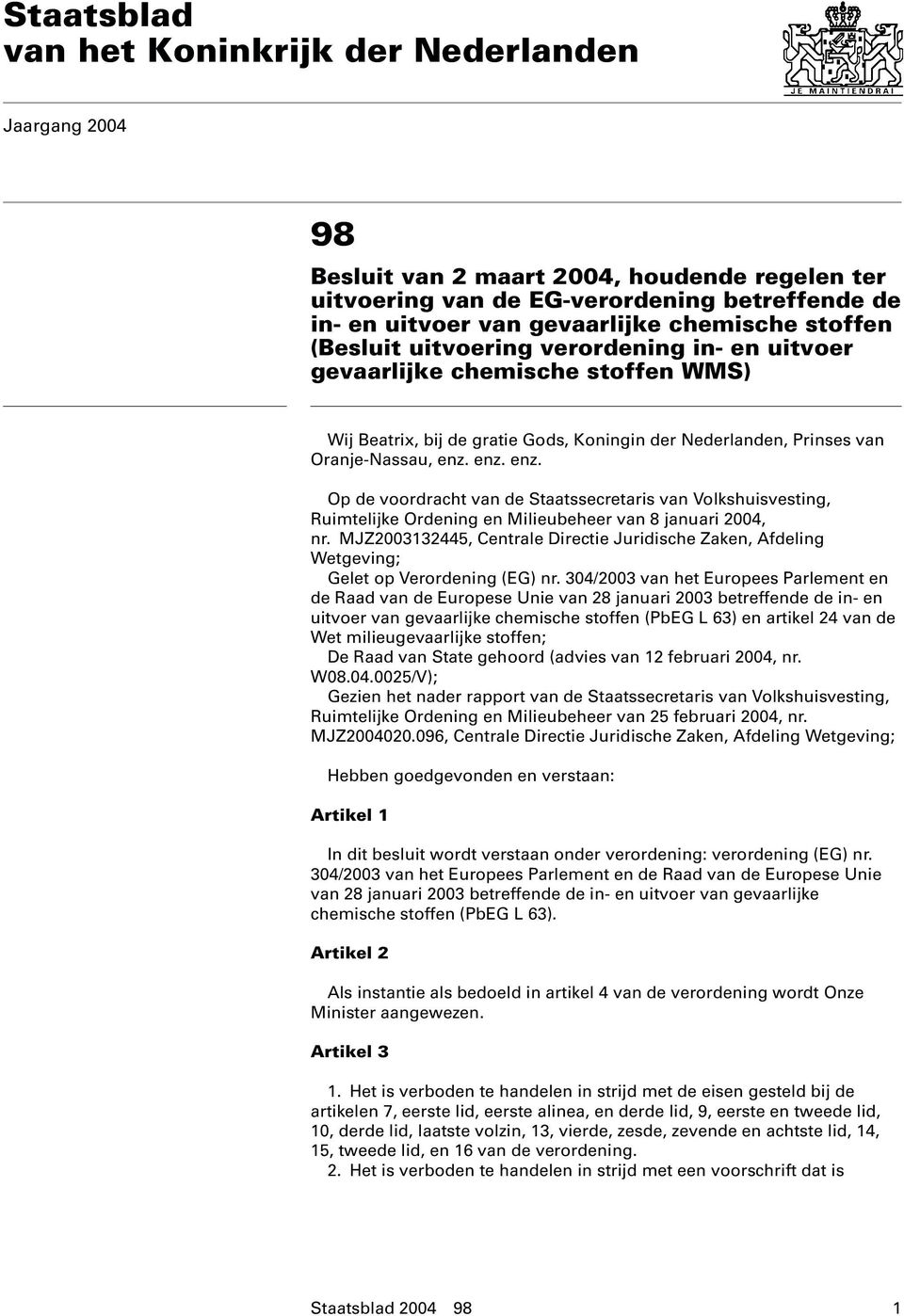 enz. enz. Op de voordracht van de Staatssecretaris van Volkshuisvesting, Ruimtelijke Ordening en Milieubeheer van 8 januari 2004, nr.