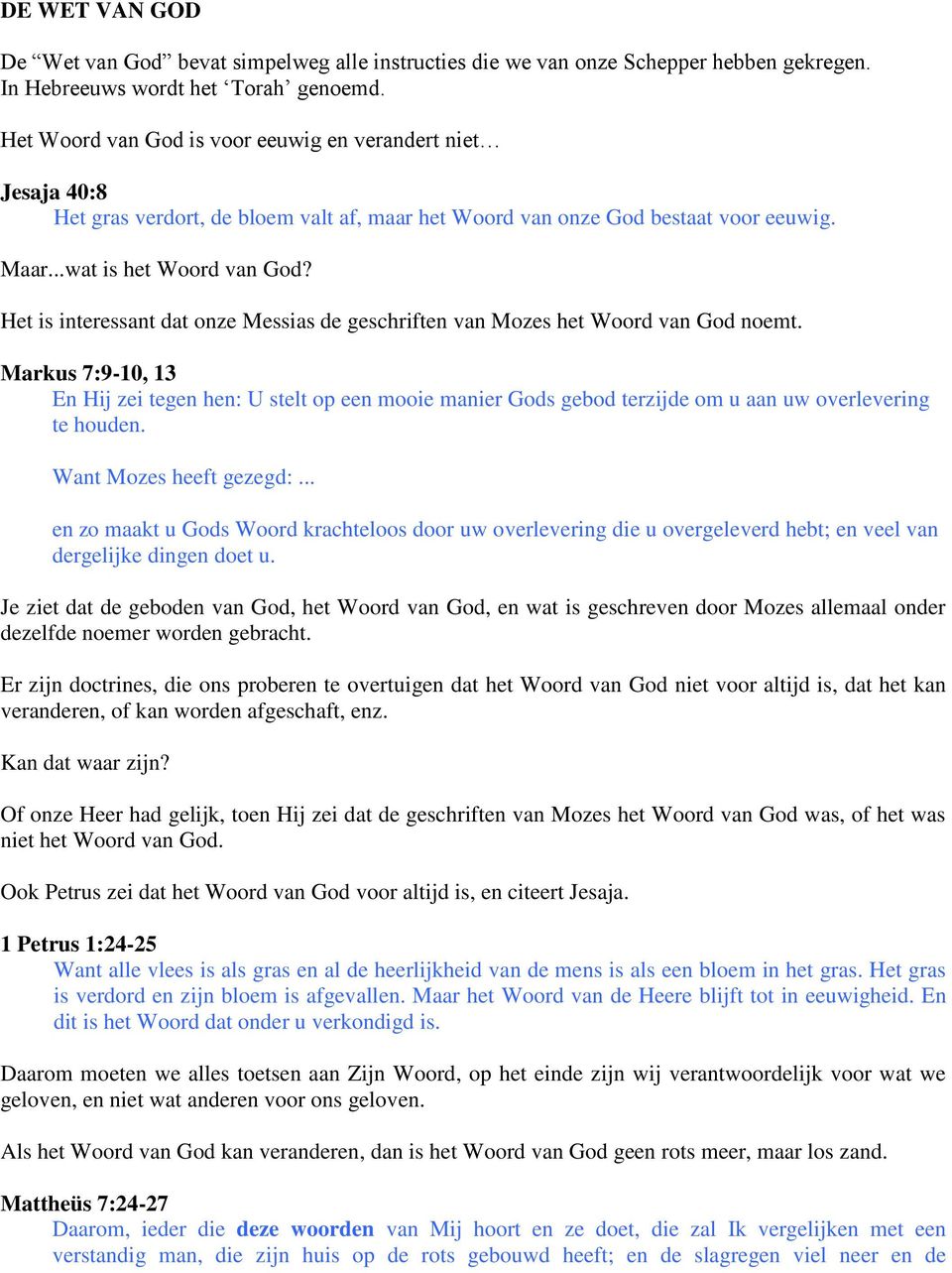 Het is interessant dat onze Messias de geschriften van Mozes het Woord van God noemt.