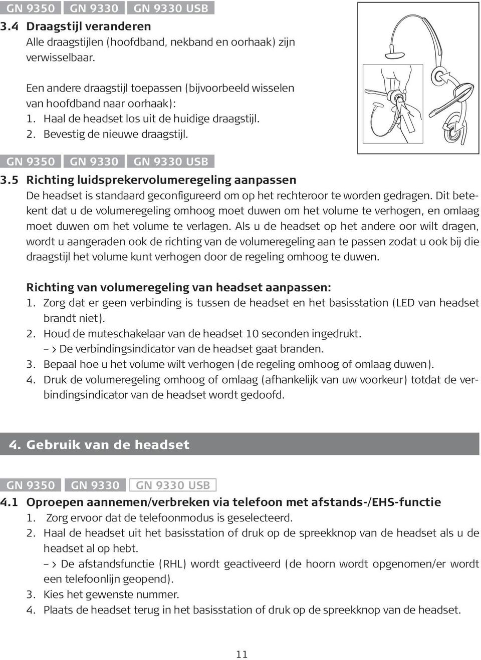 5 Richting luidsprekervolumeregeling aanpassen De headset is standaard geconfigureerd om op het rechteroor te worden gedragen.