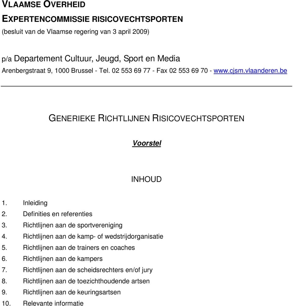 Inleiding 2. Definities en referenties 3. Richtlijnen aan de sportvereniging 4. Richtlijnen aan de kamp- of wedstrijdorganisatie 5.