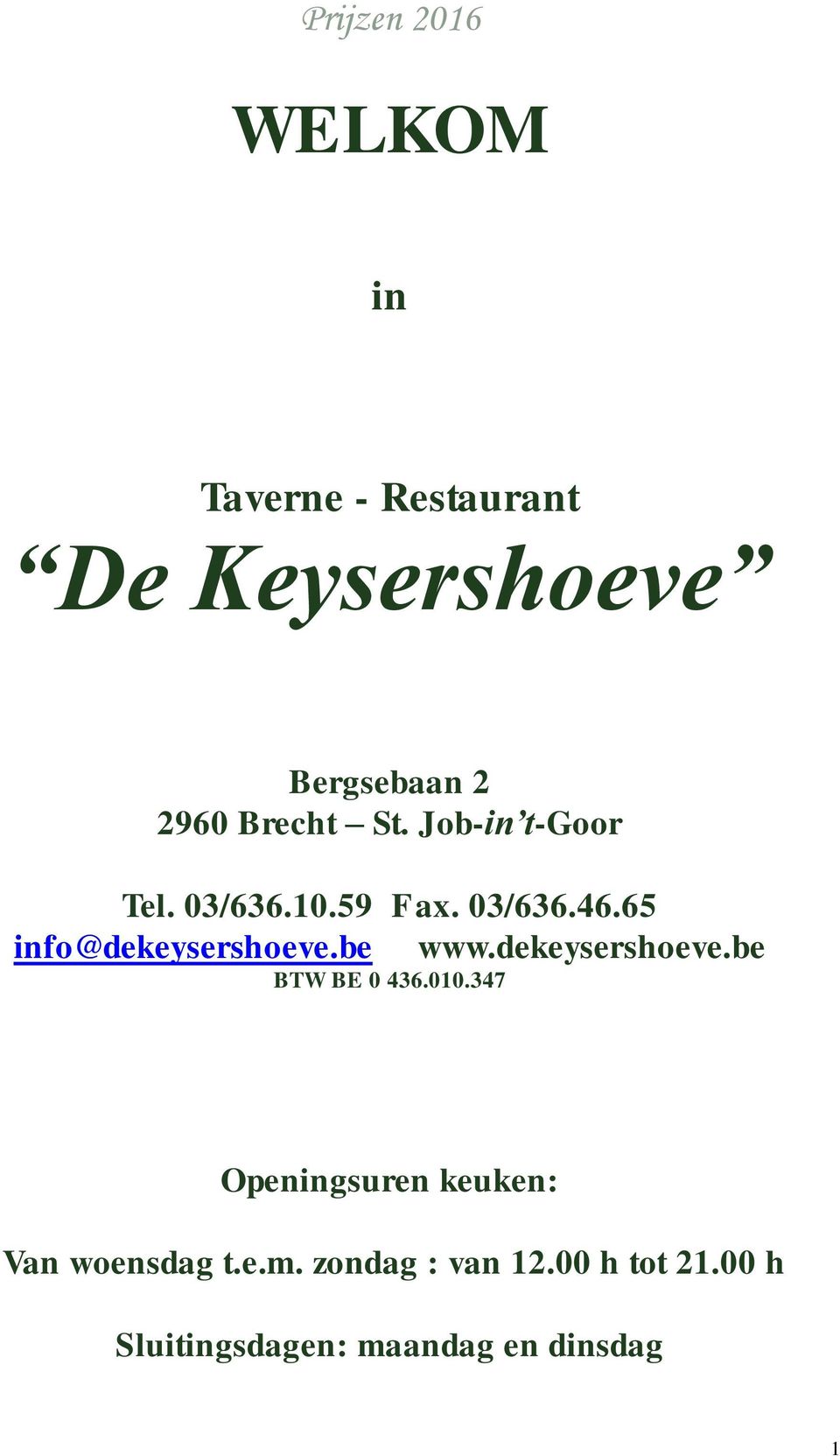 65 info@dekeysershoeve.be www.dekeysershoeve.be BTW BE 0 436.010.