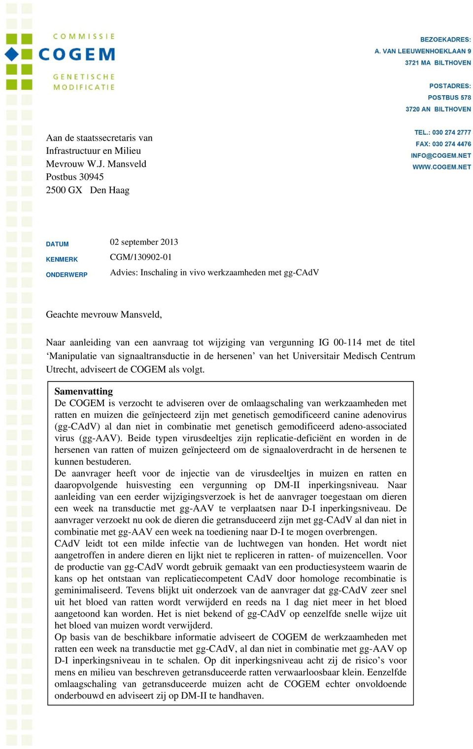 aanvraag tot wijziging van vergunning IG 00-114 met de titel Manipulatie van signaaltransductie in de hersenen van het Universitair Medisch Centrum Utrecht, adviseert de COGEM als volgt.