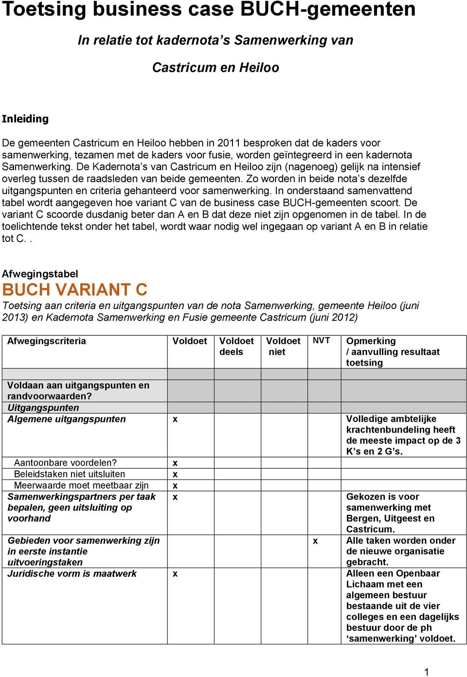 De Kadernota s van Castricum en Heiloo zijn (nagenoeg) gelijk na intensief overleg tussen de raadsleden van beide gemeenten.