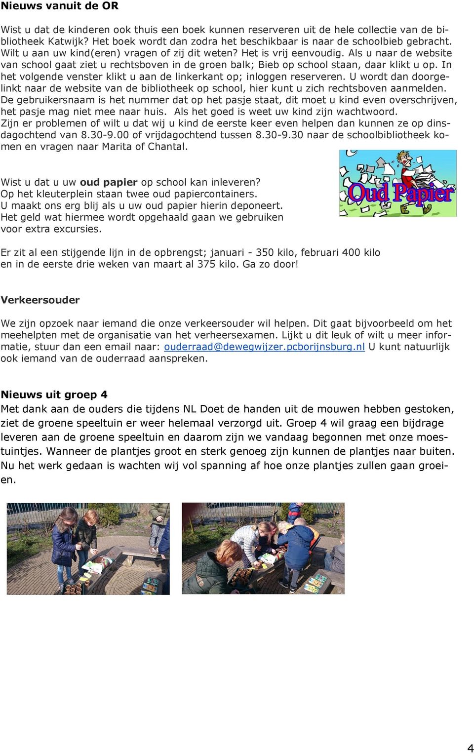 Als u naar de website van school gaat ziet u rechtsboven in de groen balk; Bieb op school staan, daar klikt u op. In het volgende venster klikt u aan de linkerkant op; inloggen reserveren.