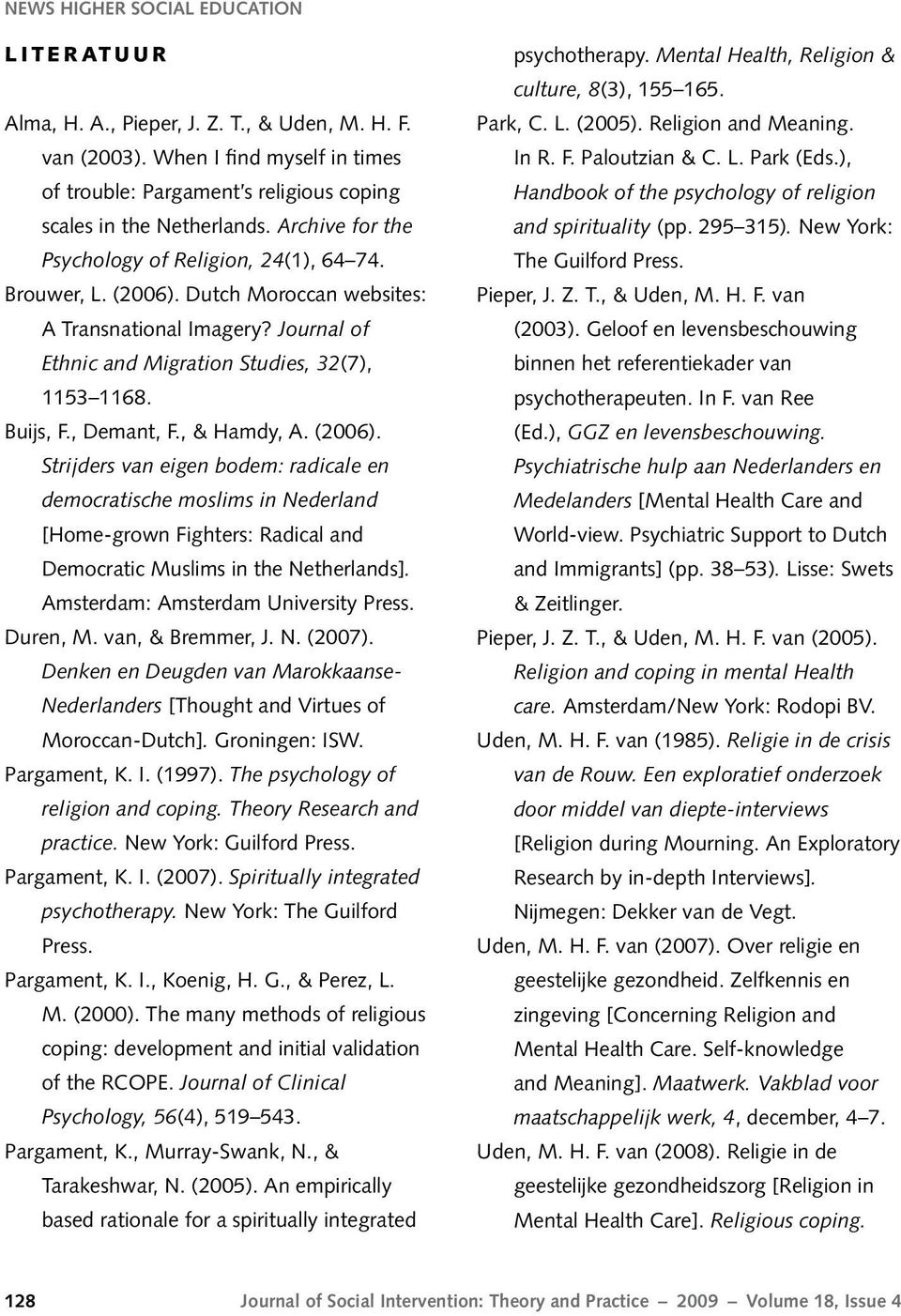 Dutch Moroccan websites: A Transnational Imagery? Journal of Ethnic and Migration Studies, 32(7), 1153 1168. Buijs, F., Demant, F., & Hamdy, A. (2006).