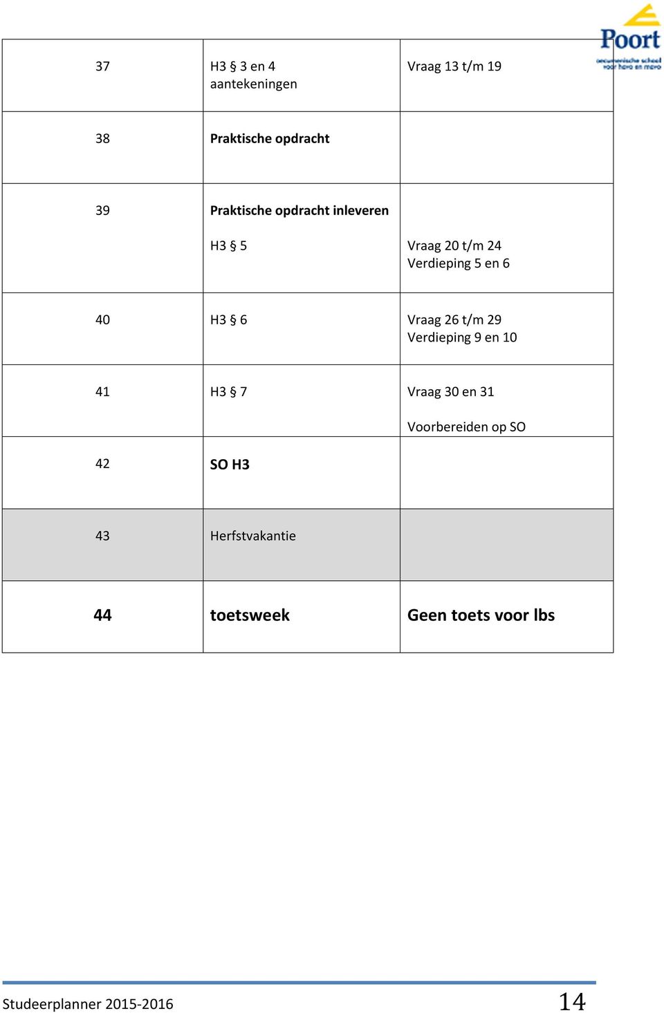 Vraag 26 t/m 29 Verdieping 9 en 10 41 H3 7 Vraag 30 en 31 42 SO H3