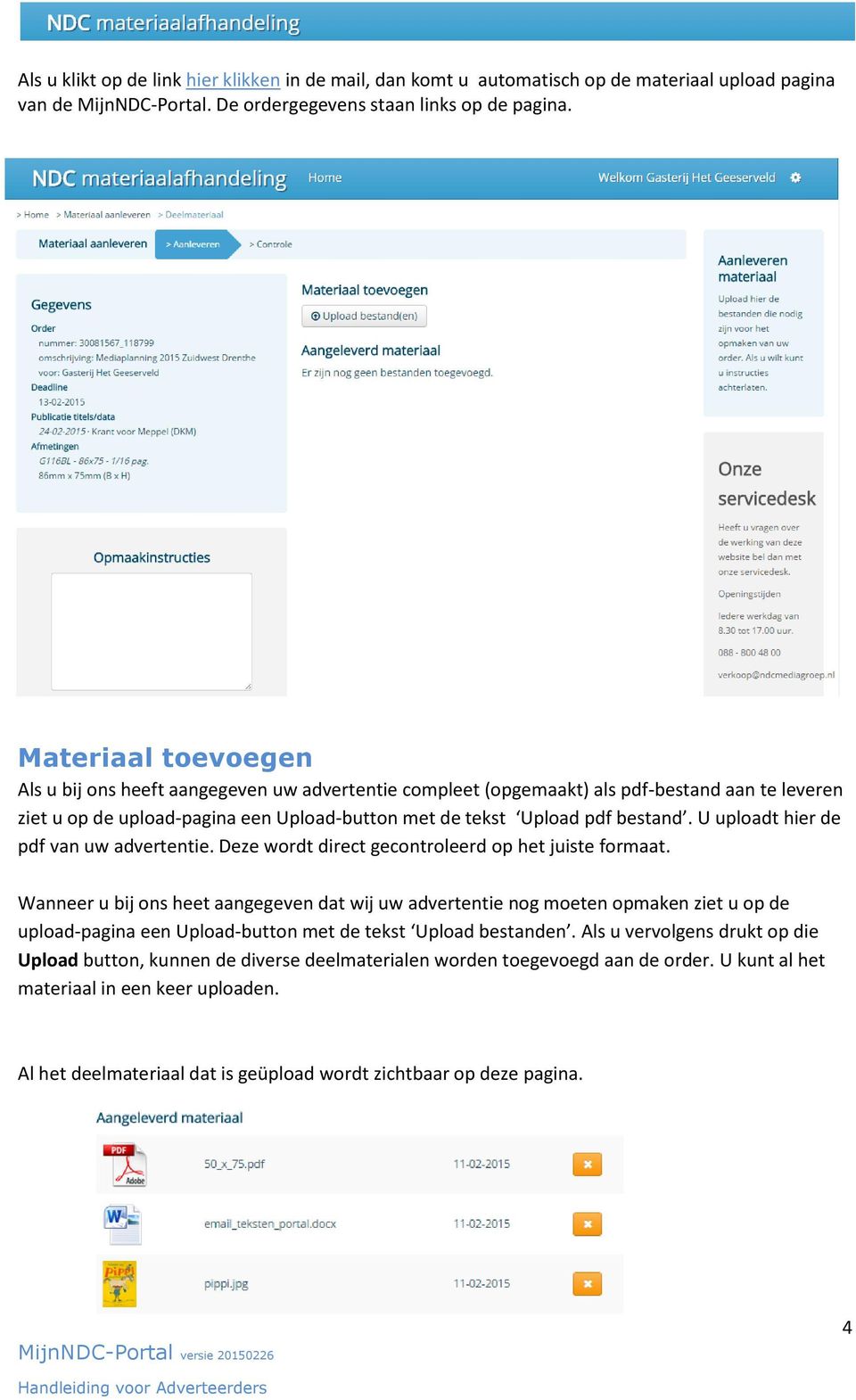 U uploadt hier de pdf van uw advertentie. Deze wordt direct gecontroleerd op het juiste formaat.