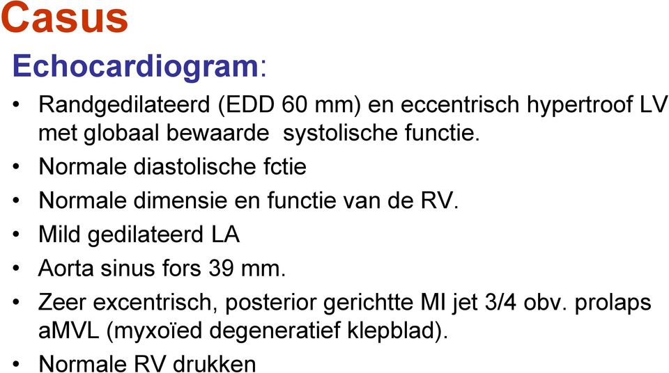 Normale diastolische fctie Normale dimensie en functie van de RV.