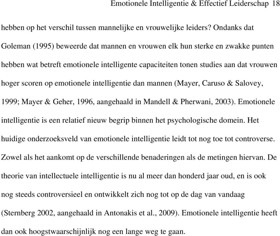 emotionele intelligentie dan mannen (Mayer, Caruso & Salovey, 1999; Mayer & Geher, 1996, aangehaald in Mandell & Pherwani, 2003).