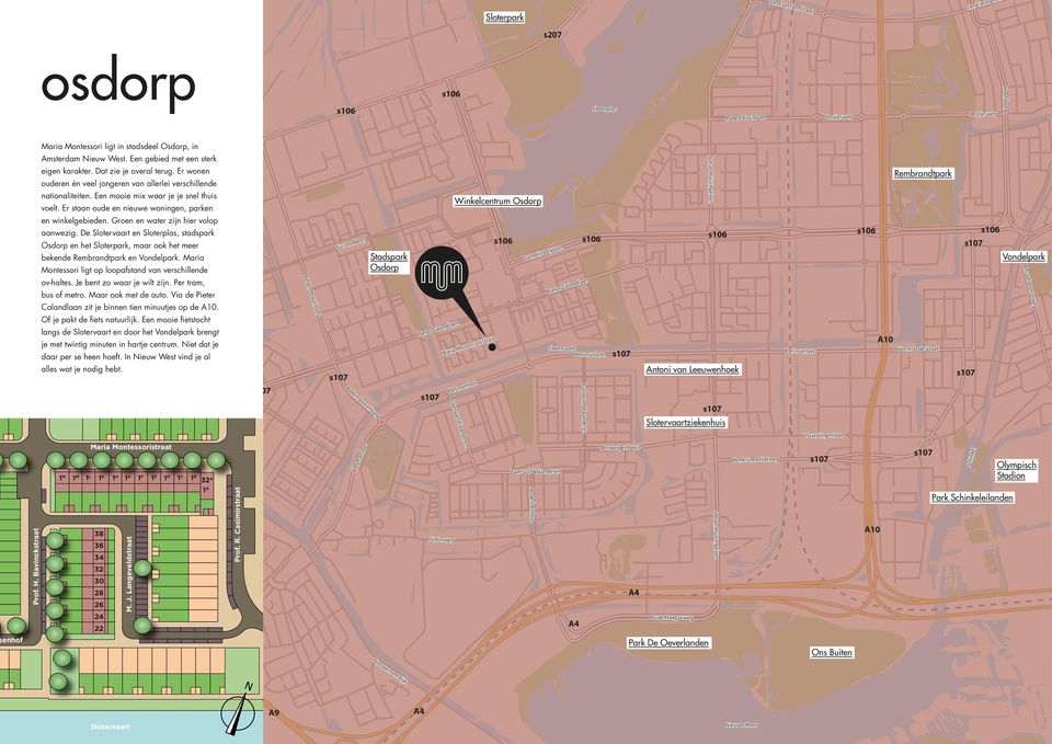 Er staan oude en nieuwe woningen, parken en winkelgebieden. Groen en water zijn hier volop aanwezig.