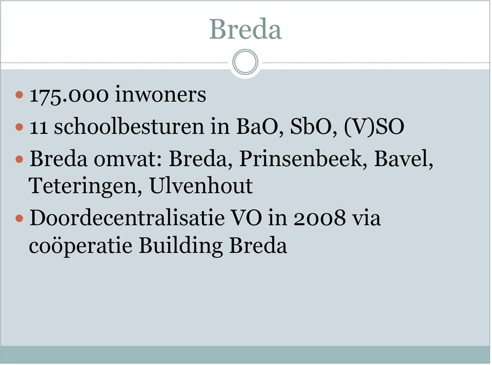 (V)SO Breda omvat: Breda, Prinsenbeek, Bavel,