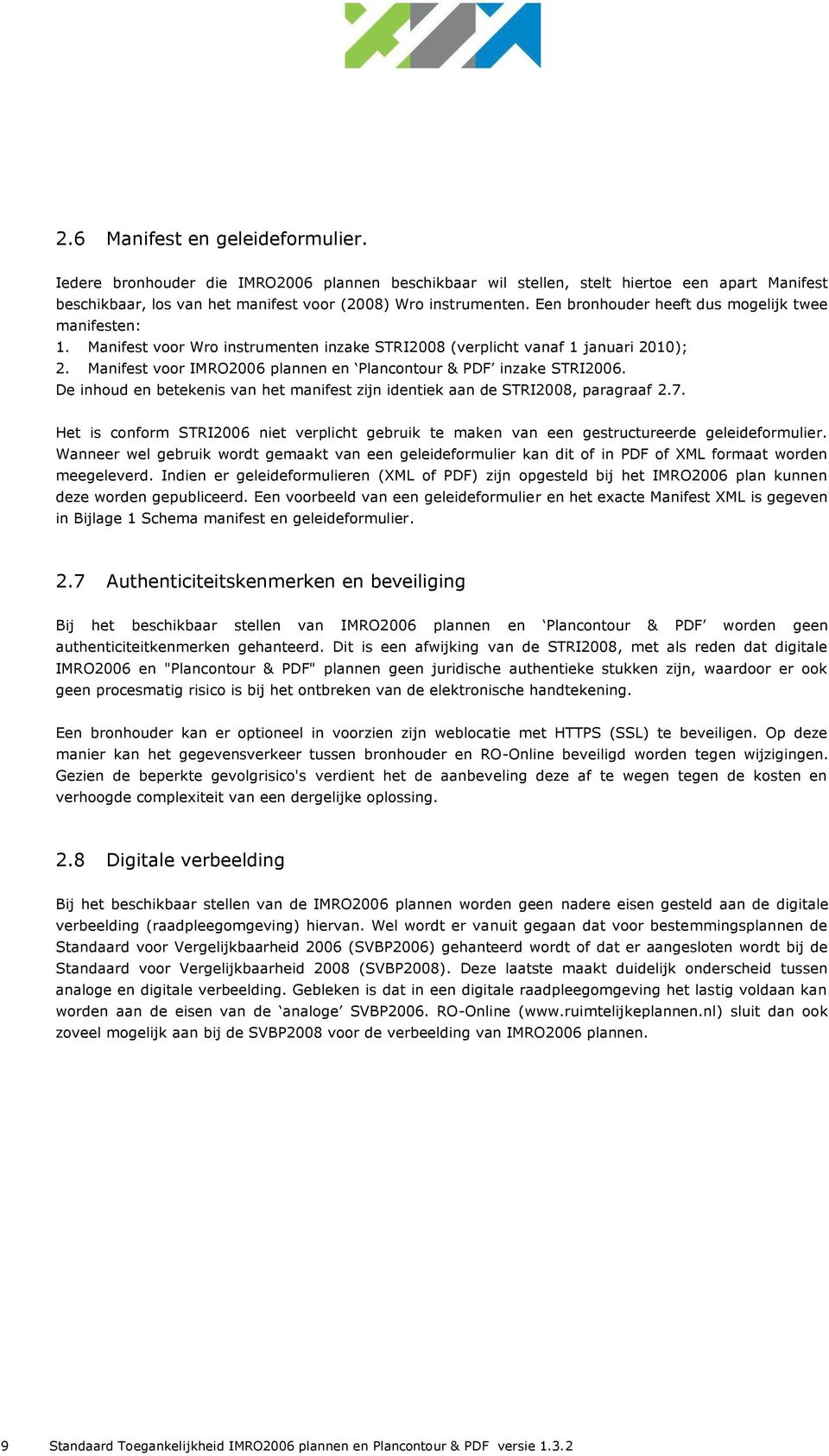 Manifest voor IMRO2006 plannen en Plancontour & PDF inzake STRI2006. De inhoud en betekenis van het manifest zijn identiek aan de STRI2008, paragraaf 2.7.