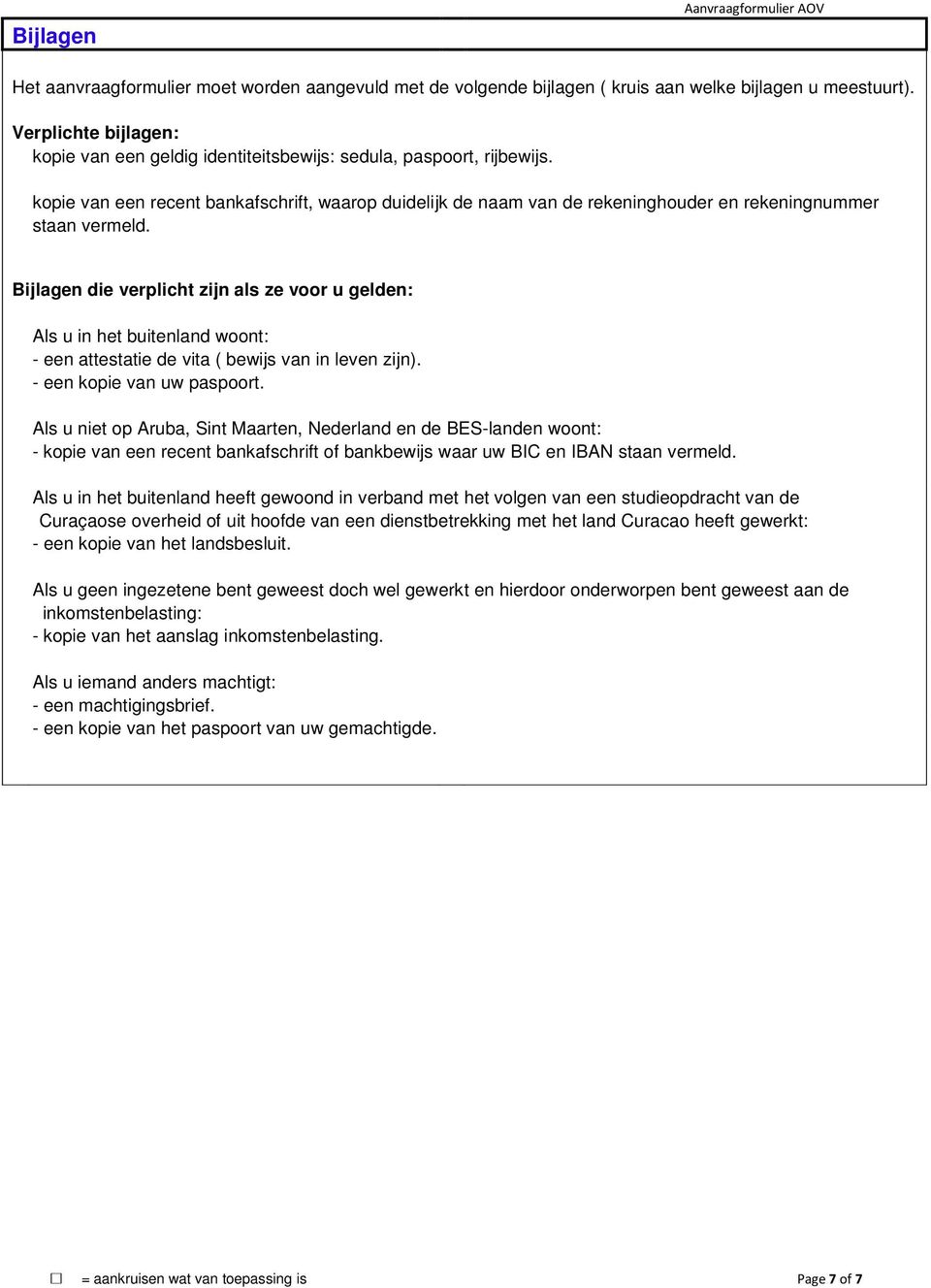 kopie van een recent bankafschrift, waarop duidelijk de naam van de rekeninghouder en rekeningnummer staan vermeld.