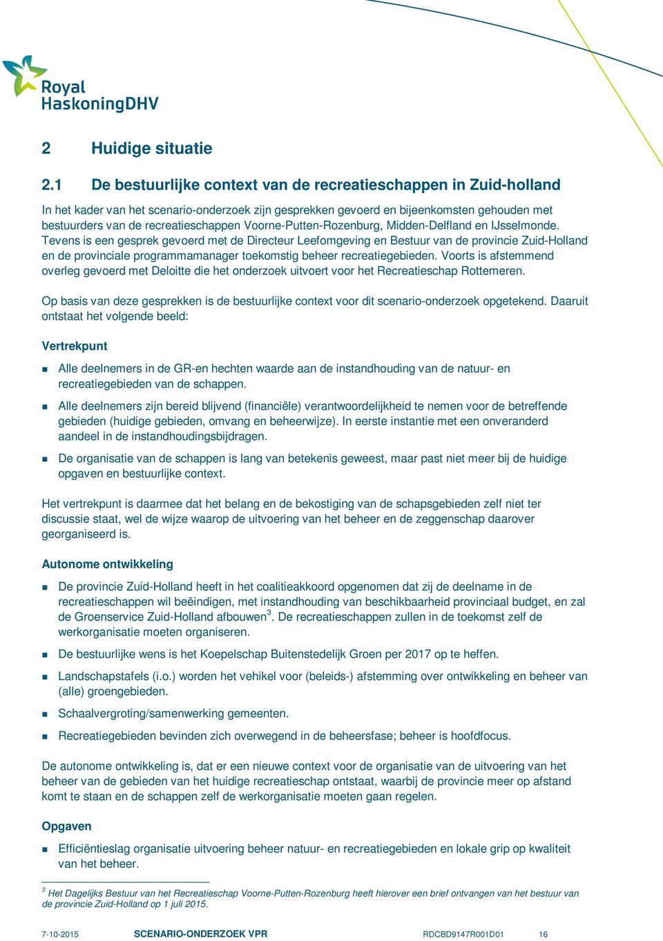 Voorne-Putten-Rozenburg, Midden-Delfland en IJsselmonde.