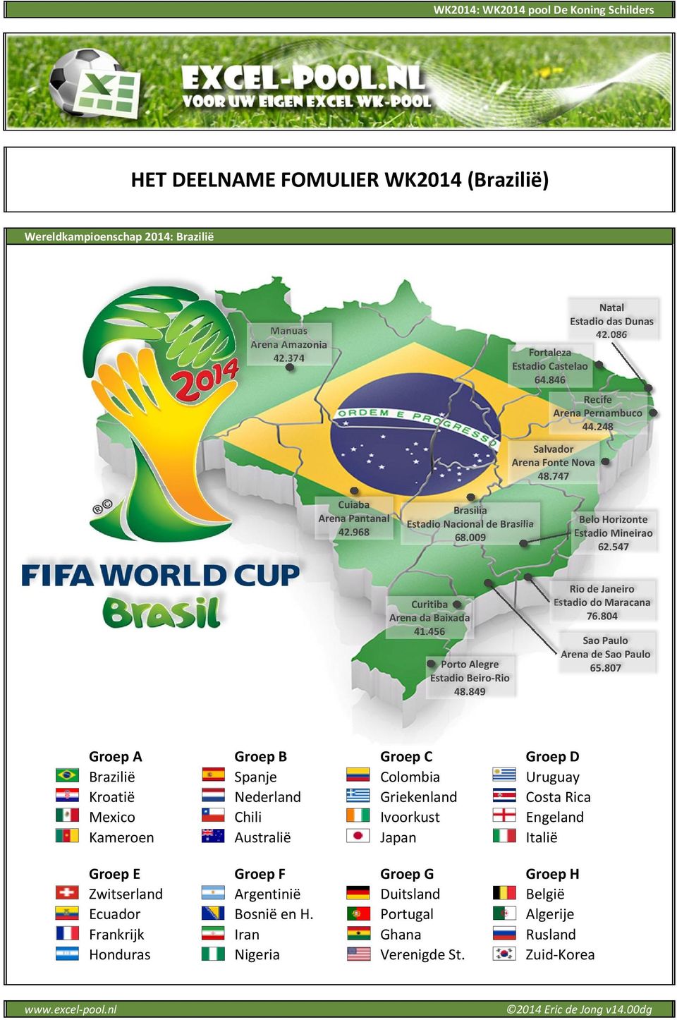 009 Belo Horizonte Estadio Mineirao 62.547 Curitiba Arena da Baixada 41.456 Porto Alegre Estadio Beiro-Rio 48.849 Rio de Janeiro Estadio do Maracana 76.804 Sao Paulo Arena de Sao Paulo 65.