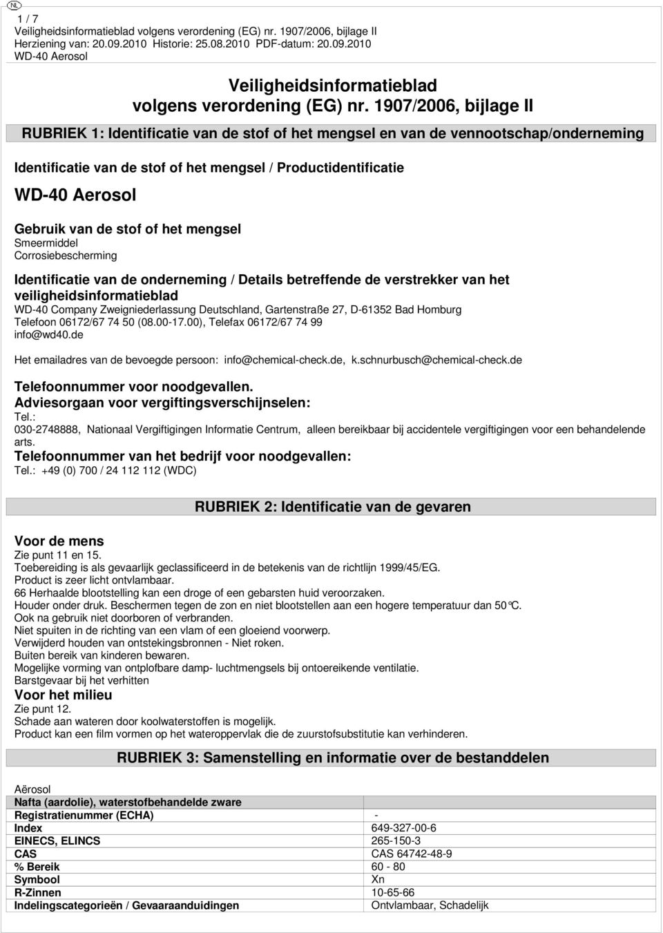 mengsel Smeermiddel Corrosiebescherming Identificatie van de onderneming / Details betreffende de verstrekker van het veiligheidsinformatieblad WD-40 Company Zweigniederlassung Deutschland,