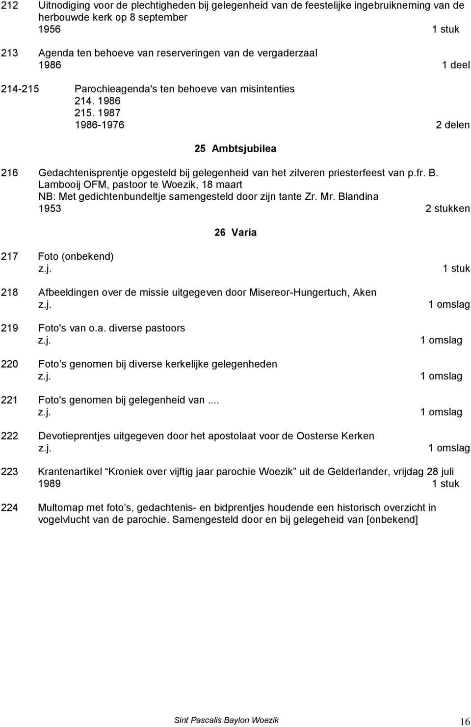 1987 1986-1976 2 delen 25 Ambtsjubilea 216 Gedachtenisprentje opgesteld bij gelegenheid van het zilveren priesterfeest van p.fr. B.