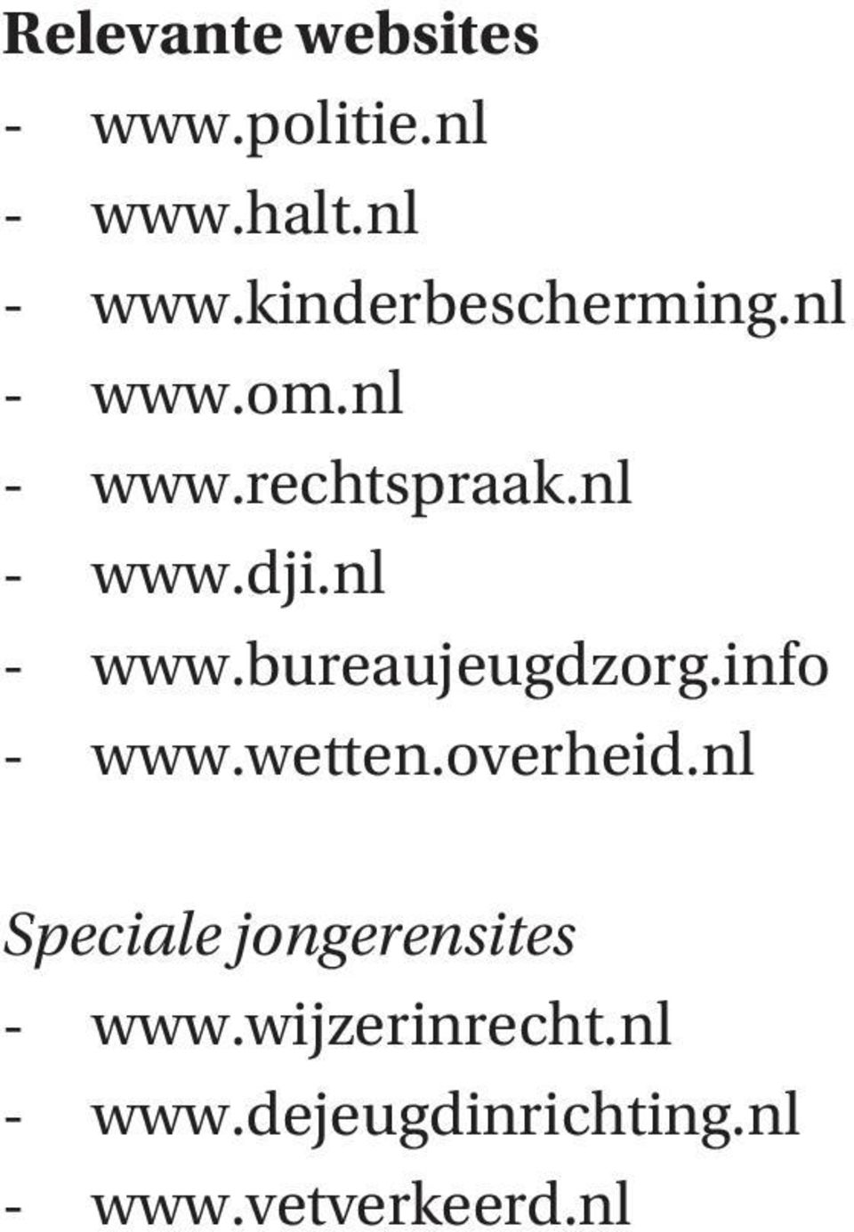 info - www.wetten.overheid.nl Speciale jongerensites - www.