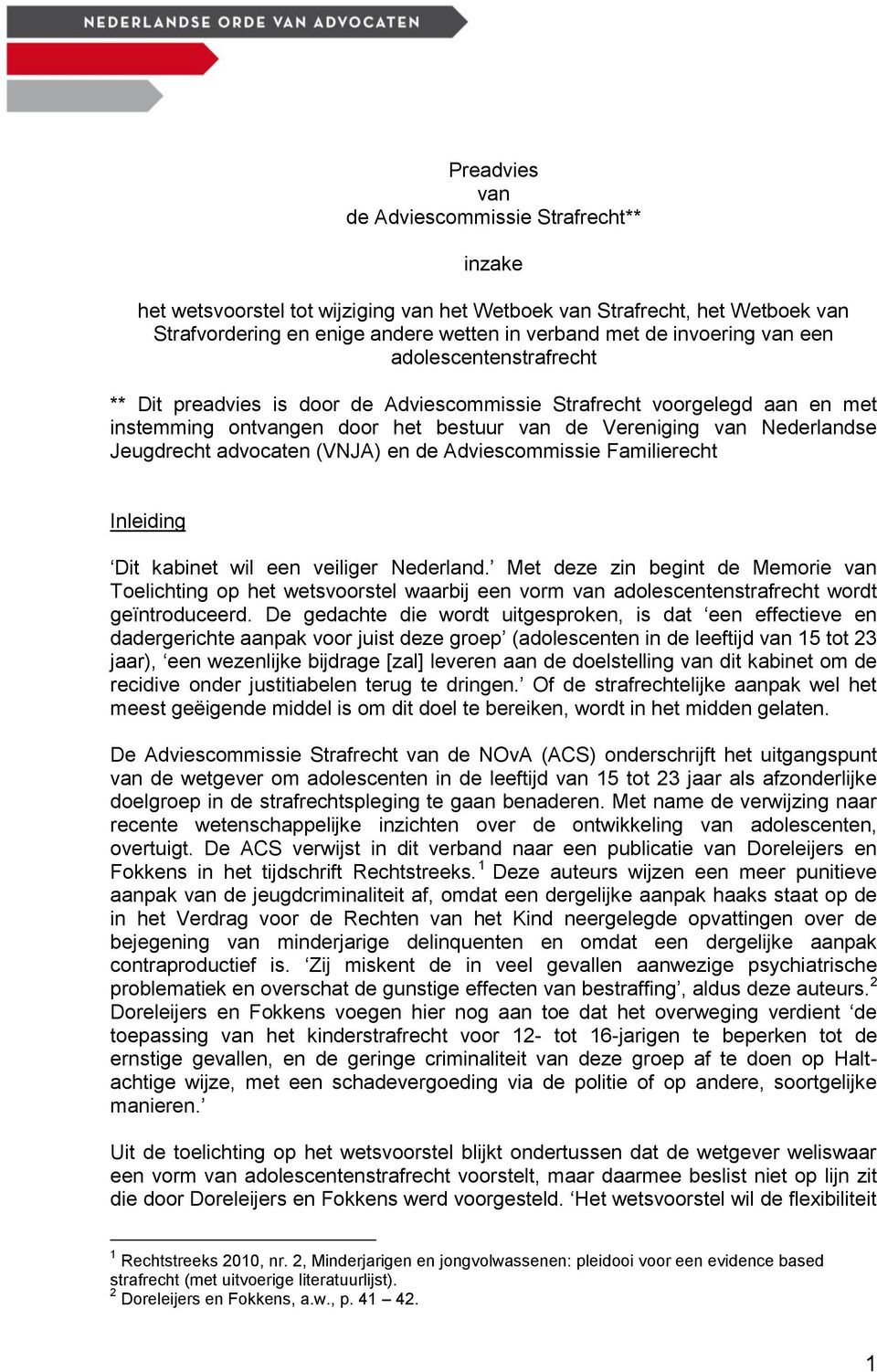 advocaten (VNJA) en de Adviescommissie Familierecht Inleiding Dit kabinet wil een veiliger Nederland.