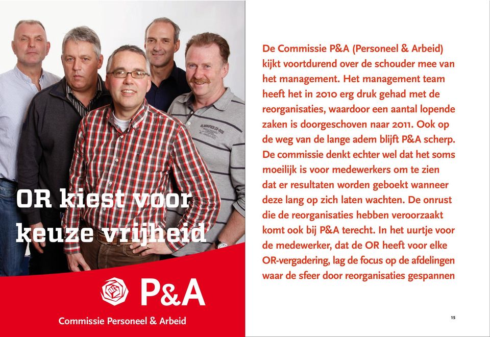 Ook op de weg van de lange adem blijft P&A scherp.